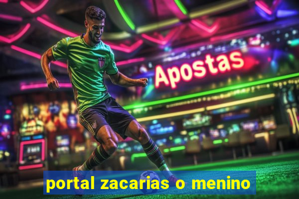 portal zacarias o menino